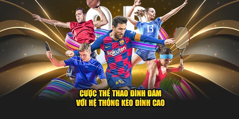 Cược thể thao đình đám với hệ thống kèo đỉnh cao