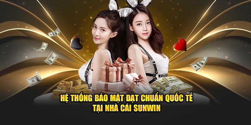 Hệ thống bảo mật đạt chuẩn quốc tế tại nhà cái Sunwin